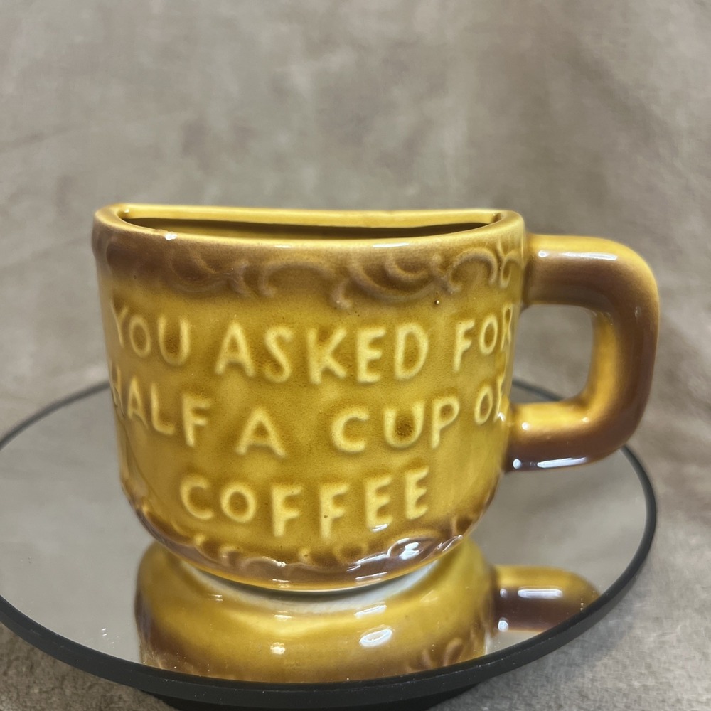 Vintage MCM‎ Golden Yellow Brown YOU ASKED FOR HALF A CUP OF COFFEE Ceramic Mug